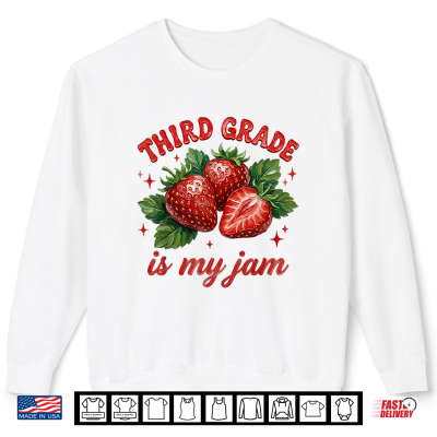 Sweatshirt First Day of School 3rd Grade is My Jam Strawberry Teacher Shirt