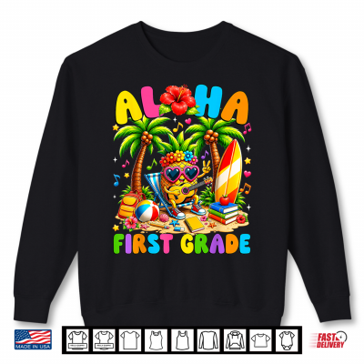 Sweatshirt Funny Aloha 1st Grade First Day of School Teacher Student Shirt