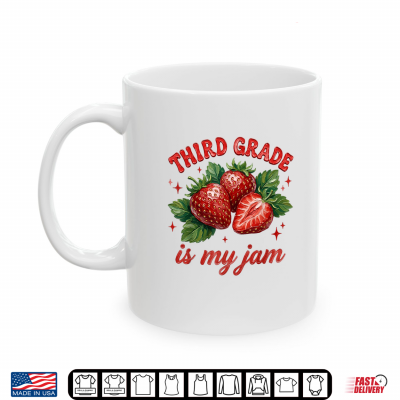 Mug First Day of School 3rd Grade is My Jam Strawberry Teacher Shirt