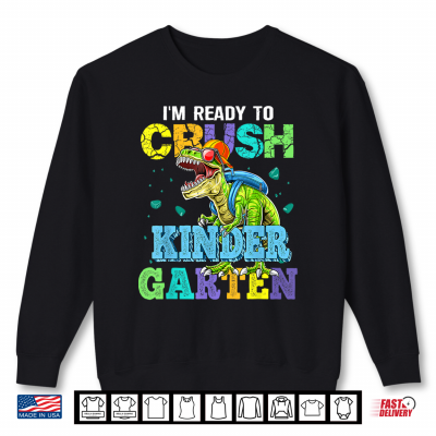 Sweatshirt Im Ready to Crush Kindergarten Dinosaur Back to School Kid Shirt