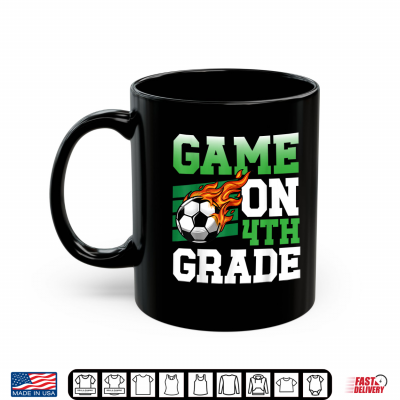 Funny Game On 4Th Grade Soccer Player Back To School Kid Shirt 3 Mug Funny Game On 4th Grade Soccer Player Back to School Kid Shirt