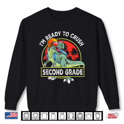 Sweatshirt Ready to Crush 2nd Grade First Day of School Dinosaur Kid Shirt
