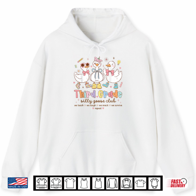 Third Grade Goose Silly Teacher Funny Goose Back To School Shirt 1 Hoodie Third Grade Goose Silly Teacher Funny Goose Back to School Shirt