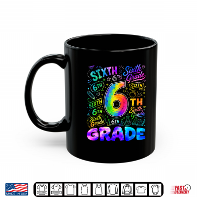 Mug Tie Dye 6th Grade Back to School Sixth Grade Teacher Student Shirt