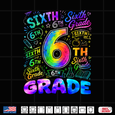 Design Tie Dye 6th Grade Back to School Sixth Grade Teacher Student Shirt