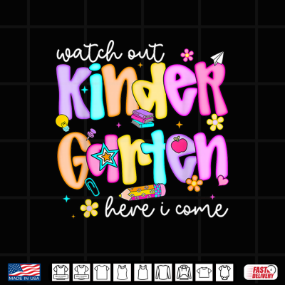 Design Watch Out Kindergarten Here I Come Back to School Teacher Shirt