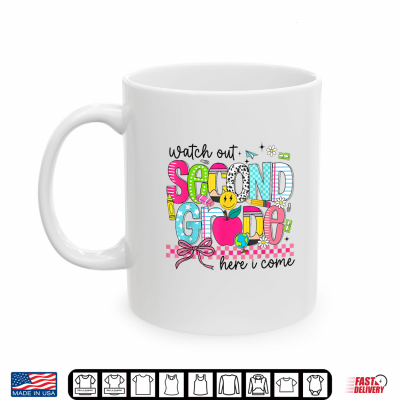 Mug Watch Out Second Grade Here I Come Back to School Teacher Shirt
