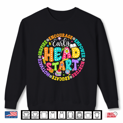 Early Head Start Early Childhood Education Teacher Student Shirt 2 Sweatshirt Early Head Start Early Childhood Education Teacher Student Shirt