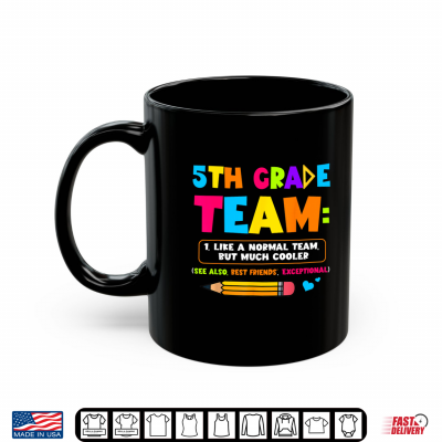 Funny 5Th Grade Team Like A Normal But Cooler Back To School Shirt 2 Mug Funny 5th Grade Team Like A Normal But Cooler Back to School Shirt