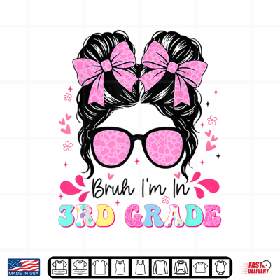 Design Bruh Im in 3rd Grade Messy Bun First Day Back to School Shirt