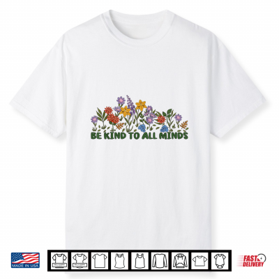 Be Kind To All Minds Floral Garden Autism Disability Rights Shirt