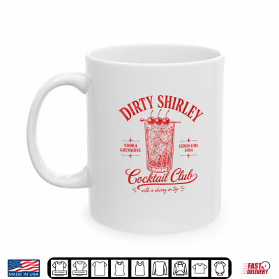 Mug Dirty Shirley Cocktail Club Bartender Drinking Lover Summer Shirt