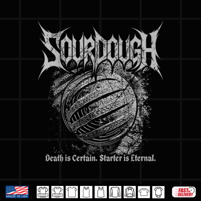 Design Sourdough Death is Certain Starter is Eternal Metal Style Shirt