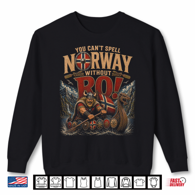 Sweatshirt You Cant Spell Norway Without RO Funny Viking Humor Saying Shirt