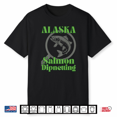 Alaska Salmon Dipnetting Subsistence Fishing   Back Print Shirt