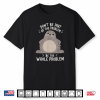 Funny Seal Humor Art Dont Be Part Of The Problem Shirt