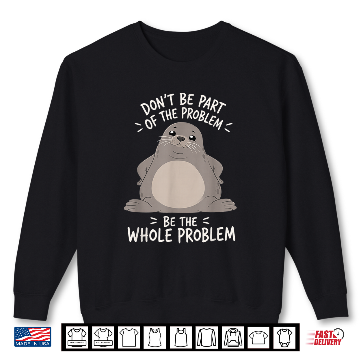 Funny Seal Humor Art Dont Be Part Of The Problem Shirt Funny Seal Humor Art Dont Be Part Of The Problem Shirt