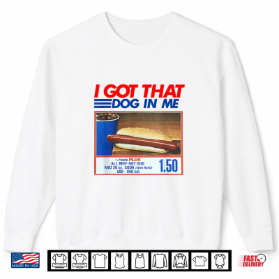 I Got That Dog In Me Hot Dog Meme Shirt 2 Sweatshirt I Got that Dog in Me Hot Dog Meme Shirt