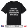 Im Not Famous But Someones Therapist Knows My Name Shirt