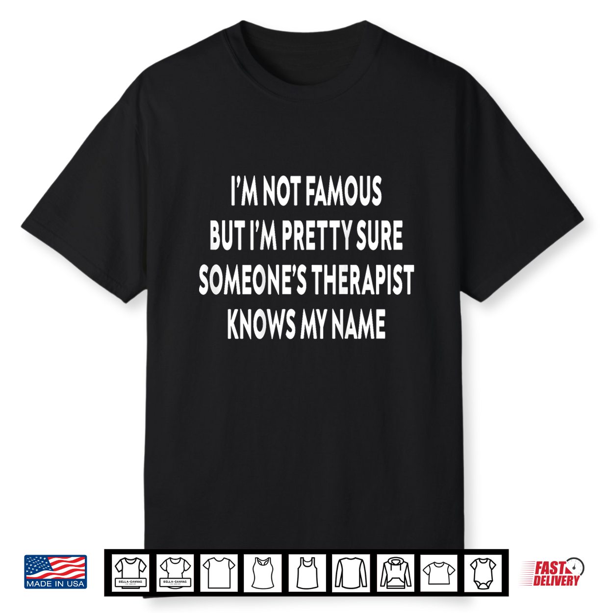 Im Not Famous But Someones Therapist Knows My Name Shirt Im Not Famous But Someones Therapist Knows My Name Shirt