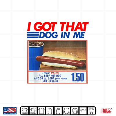 I Got That Dog In Me Hot Dog Meme Shirt 4 Design I Got that Dog in Me Hot Dog Meme Shirt