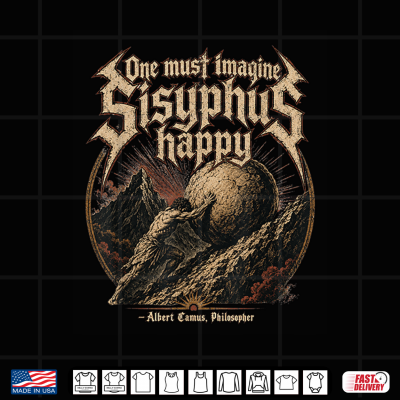 Design One Must Imagine Sisyphus Happy Philosophy Metal Shirt