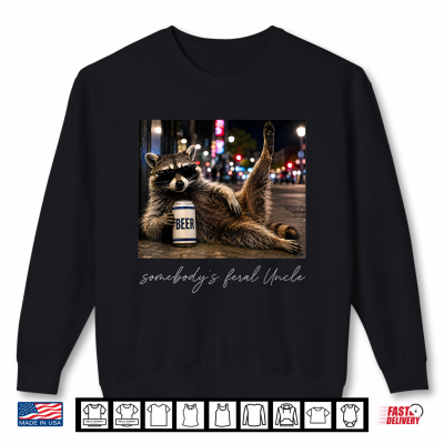 Sweatshirt Somebodys Feral Uncle Raccoon Funny Beer Drinking Shirt