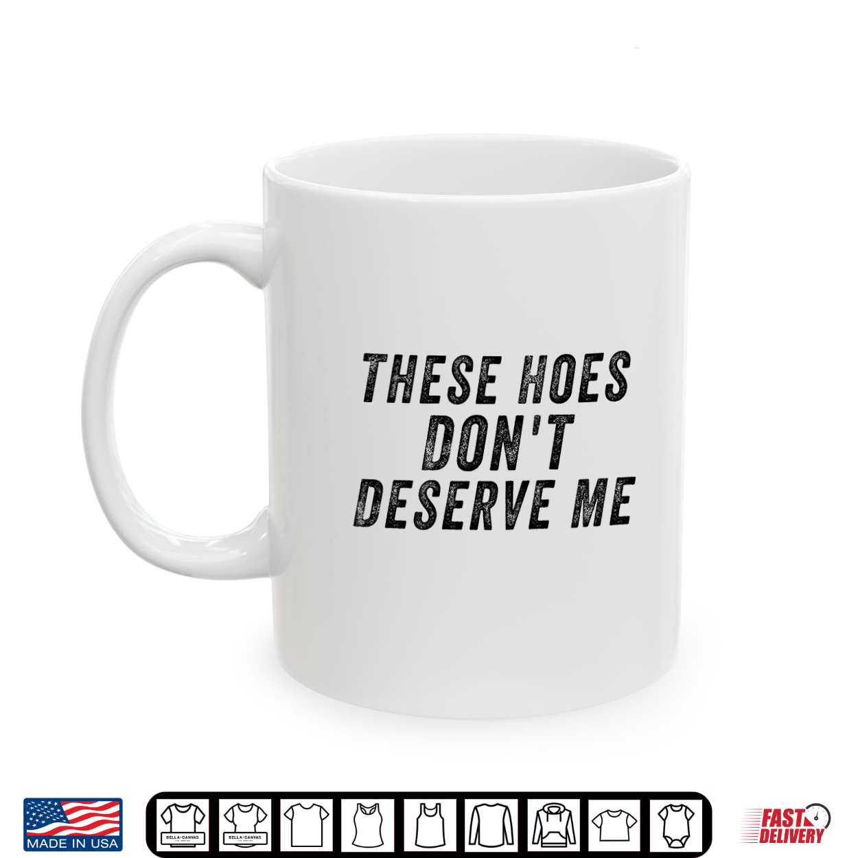 These Hoes Don’T Deserve Me Shirt These Hoes Don’T Deserve Me Shirt