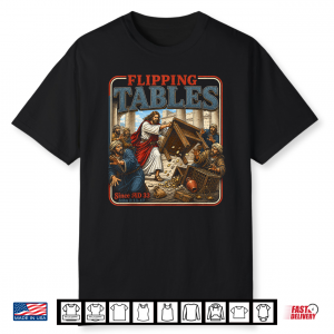 Jesus Flipping Tables Since Ad 33 Funny Christian Religious Shirt