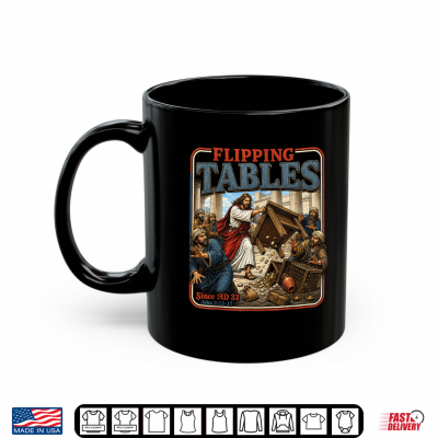 Mug Jesus Flipping Tables Since AD 33 Funny Christian Religious Shirt