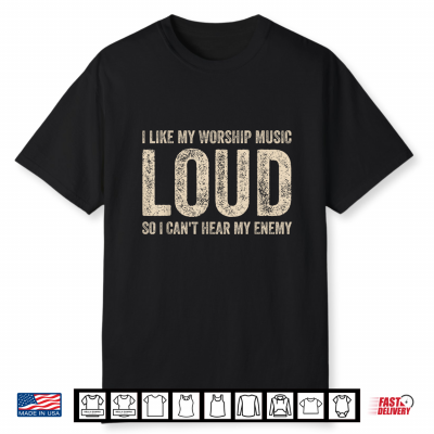 Funny Saying I Like My Worship Music Loud Christian Faith Shirt