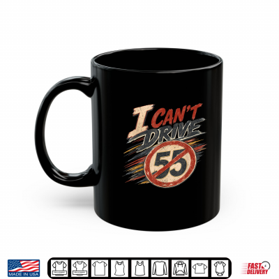Mug I Cant Drive 55 Vintage Retro Distressed Shirt