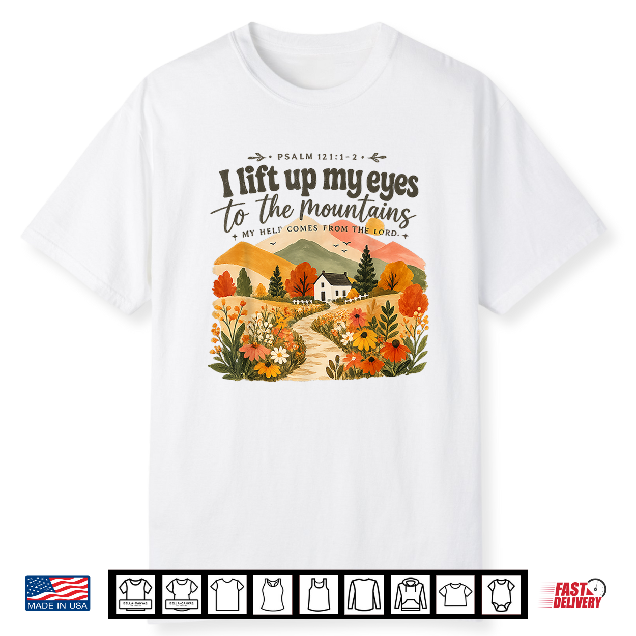 I Lift Up My Eyes To The Mountains Psalm 121 Christian Shirt I Lift Up My Eyes To The Mountains Psalm 121 Christian Shirt