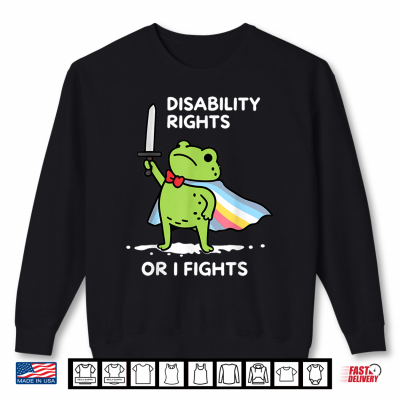 Sweatshirt I Will Fight Until Disability Rights Funny Frog Meme Shirt