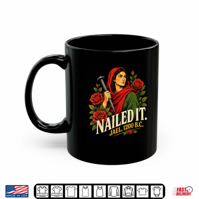 Mug Nailed It Jael 1200 BC Ancient Feminist Shirt