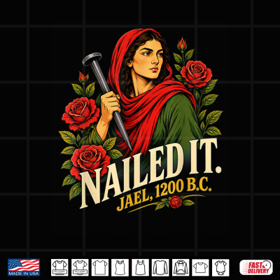 Design Nailed It Jael 1200 BC Ancient Feminist Shirt