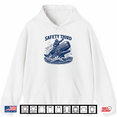 Hoodie Safety Third Funny Sarcastic Nautical Whale Rider Joke Shirt