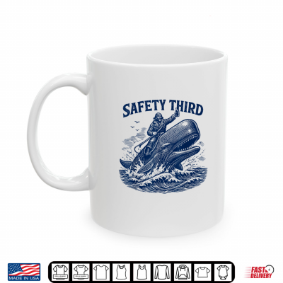 Mug Safety Third Funny Sarcastic Nautical Whale Rider Joke Shirt