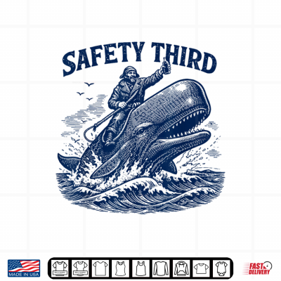 Design Safety Third Funny Sarcastic Nautical Whale Rider Joke Shirt