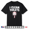 Inappropriate Meme I Clean Toilets Funny Janitor Housekeeper Shirt