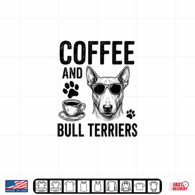Coffee And Bull Terriers Funny Bull Terrier Shirt 4 Design Coffee And Bull Terriers Funny Bull Terrier Shirt