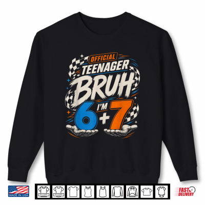 Sweatshirt Funny 13th Birthday Official Teenager Bruh 67 Meme Teen Boys Shirt
