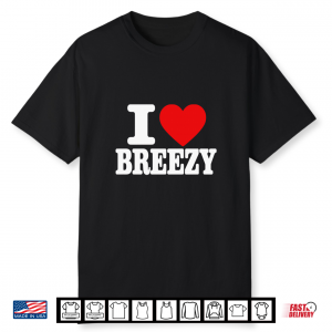 I Love Breezy Graphic Shirt