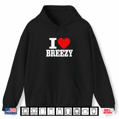 Hoodie I Love Breezy Graphic Shirt
