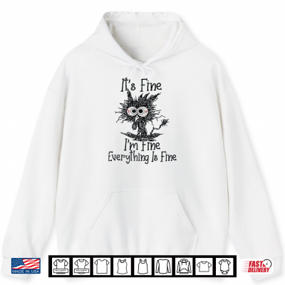 It'S Fine I'M Fine Everything Is Fine Funny Rooster Meme Shirt 1 Hoodie Its Fine Im Fine Everything is Fine Funny Rooster Meme Shirt