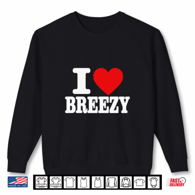 Sweatshirt I Love Breezy Graphic Shirt