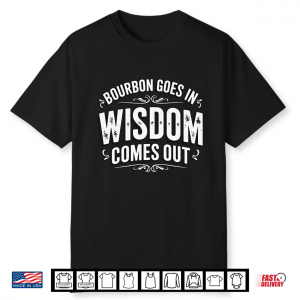 Mens Bourbon Goes In Wisdom Comes Out Performance Shirt