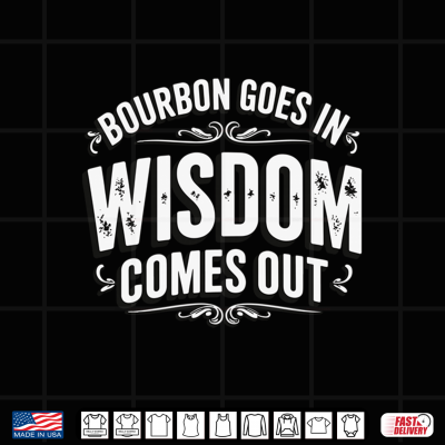 Design Mens Bourbon Goes in Wisdom Comes Out Performance Shirt