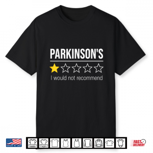 Parkinsons One Star I Would Not Recommend Funny 2027 Designs Shirt