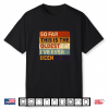 So Far This Is The Oldest I’Ve Ever Been Aging Humor Shirt